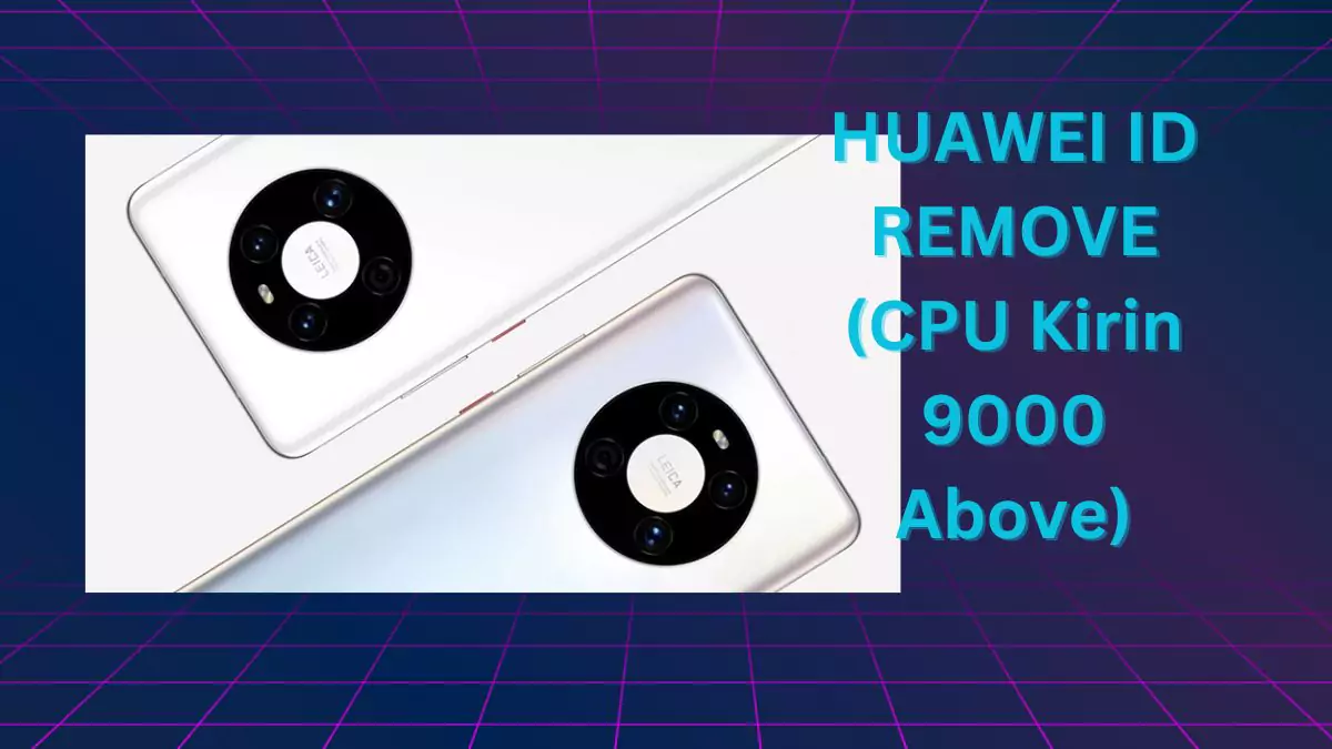 Huawei-id-remove-cpu-kirin-9000-above